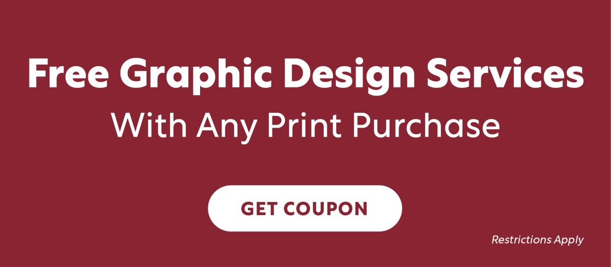 Free Graphic Design Service with Print Purchase