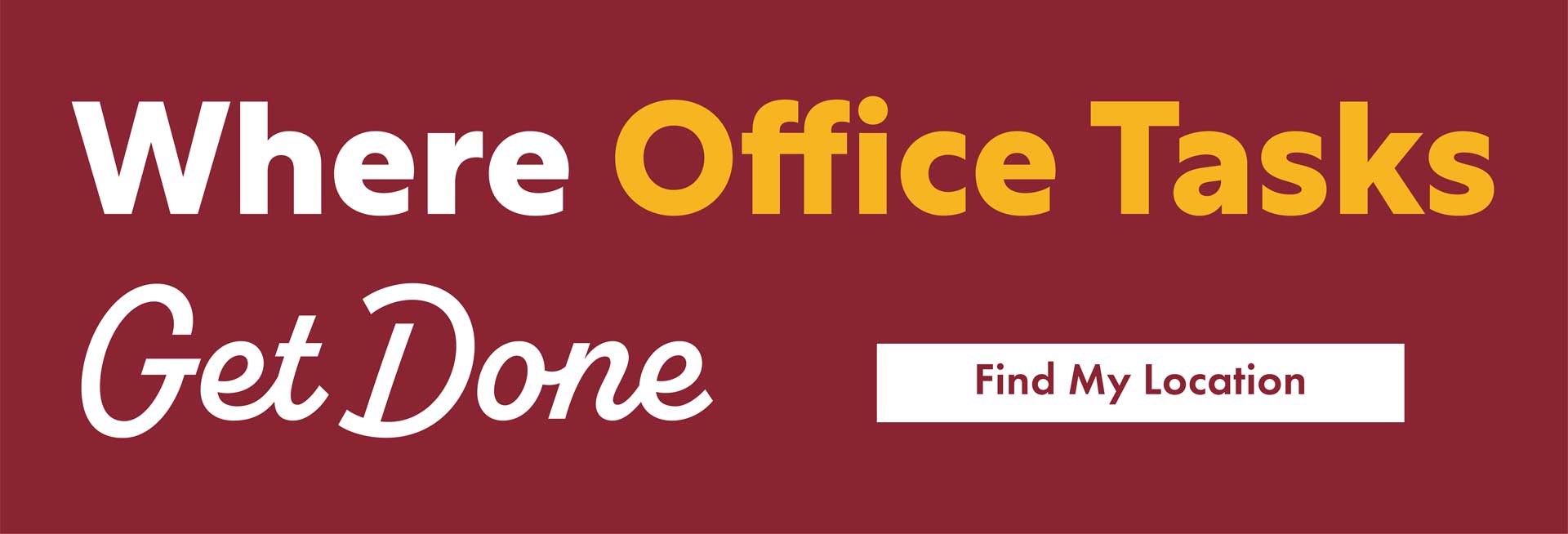 Where Office Tasks Get Done - Find My Location